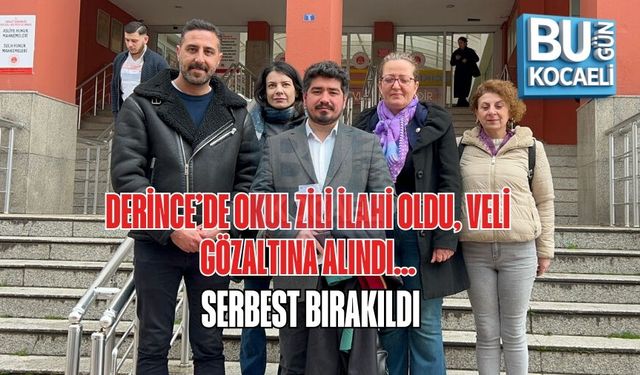 DERİNCE’DE OKUL ZİLİ İLAHİ OLDU, VELİ GÖZALTINA ALINDI… SERBEST BIRAKILDI