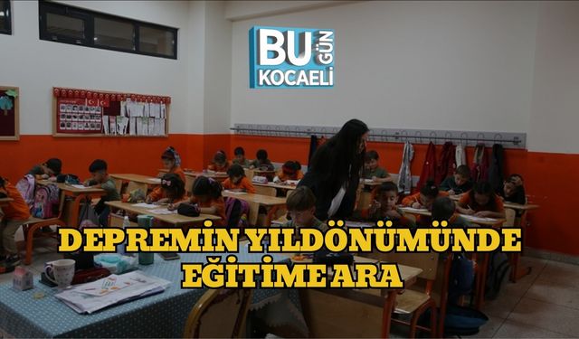 Depremin Yıldönümünde, Eğitime Ara