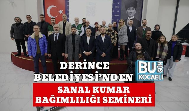 DERİNCE BELEDİYESİ’NDEN SANAL KUMAR BAĞIMLILIĞI SEMİNERİ