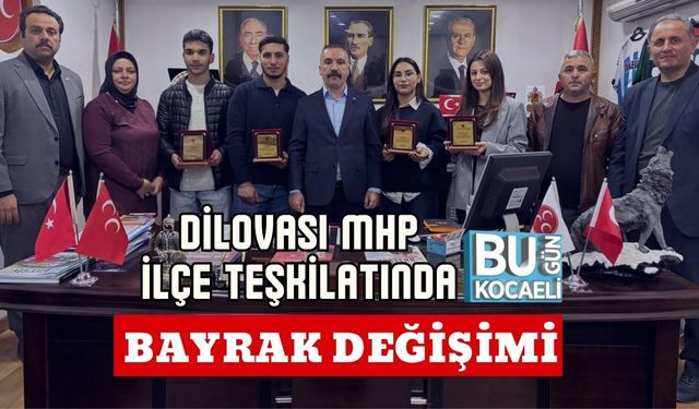DİLOVASI MHP İLÇE TEŞKİLATINDA BAYRAK DEĞİŞİMİ