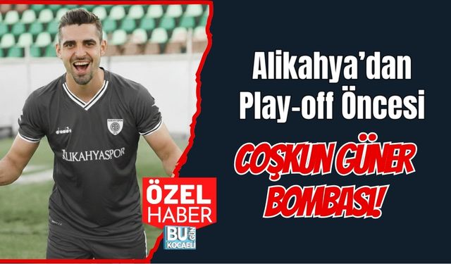 ALİKAHYA’DAN PLAY-OFF ÖNCESİ COŞKUN GÜNER BOMBASI!