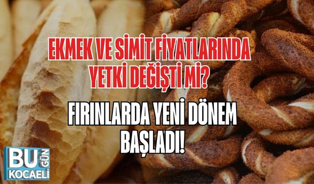 Ekmek ve Simit Fiyatlarında Yetki Değişti mi? Fırınlarda Yeni Dönem Başladı!