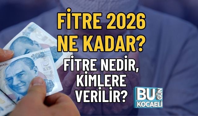 FİTRE 2026 NE KADAR? FİTRE NEDİR, KİMLERE VERİLİR?