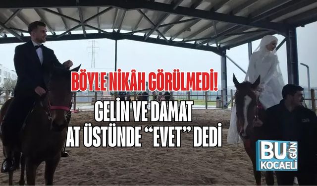 BÖYLE NİKÂH GÖRÜLMEDİ! GELİN VE DAMAT AT ÜSTÜNDE “EVET” DEDİ