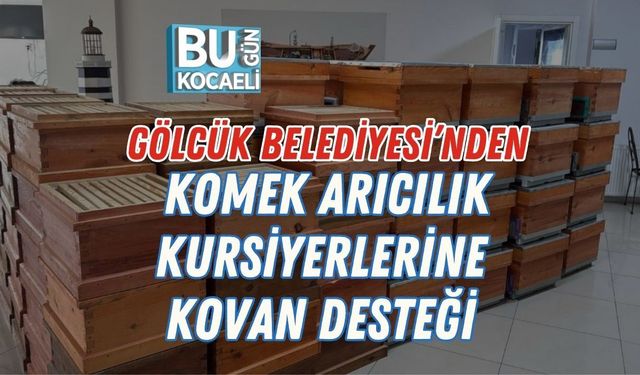 GÖLCÜK BELEDİYESİ’NDEN KOMEK ARICILIK KURSİYERLERİNE KOVAN DESTEĞİ