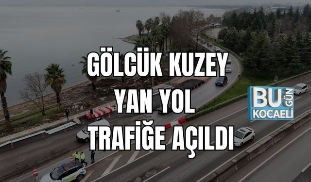 GÖLCÜK KUZEY YAN YOL TRAFİĞE AÇILDI