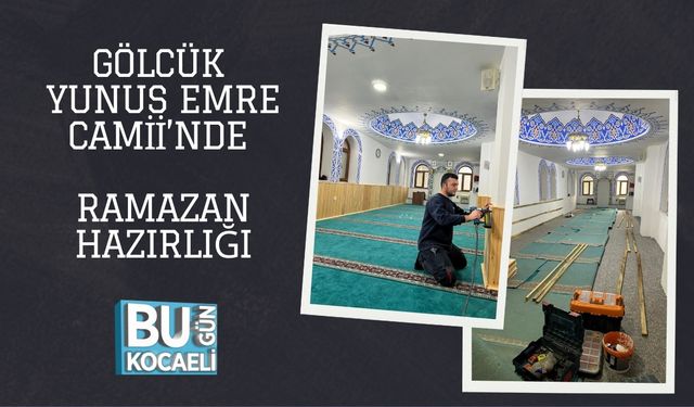 GÖLCÜK YUNUS EMRE CAMİİ’NDE RAMAZAN HAZIRLIĞI