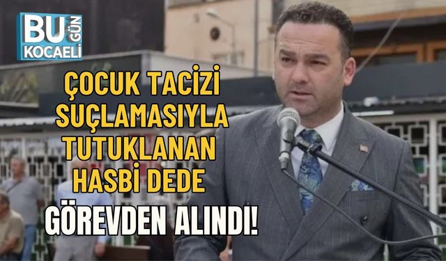 ÇOCUK TACİZİ SUÇLAMASIYLA TUTUKLANAN HASBİ DEDE GÖREVDEN ALINDI!