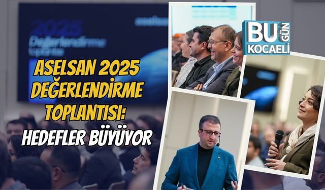 ASELSAN 2025 Değerlendirme Toplantısı: Hedefler Büyüyor