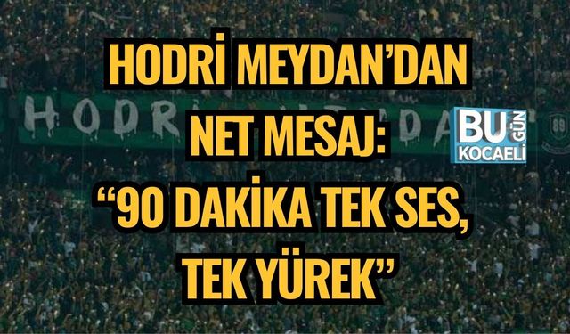 Hodri Meydan’dan Net Mesaj: “90 Dakika Tek Ses, Tek Yürek”