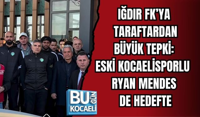 IĞDIR FK’YA TARAFTARDAN BÜYÜK TEPKİ: ESKİ KOCAELİSPORLU RYAN MENDES DE HEDEFTE