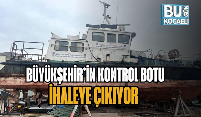 BÜYÜKŞEHİR’İN KONTROL BOTU İHALEYE ÇIKIYOR