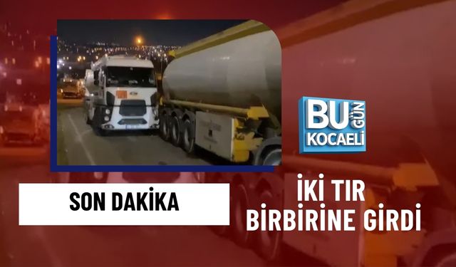 SON DAKİKA: İKİ TIR BİRBİRİNE GİRDİ