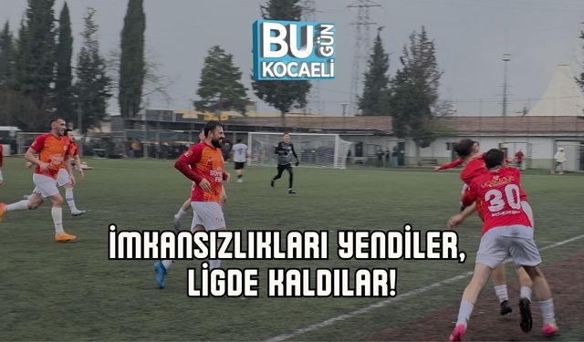 İMKANSIZLIKLARI YENDİLER, LİGDE KALDILAR!