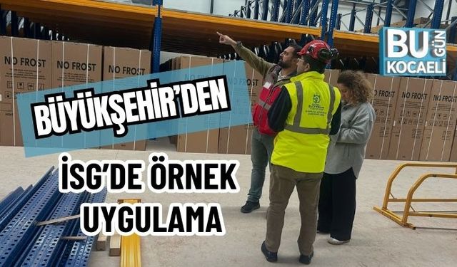 KOCAELİ BÜYÜKŞEHİR’DEN İSG’DE ÖRNEK UYGULAMA