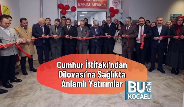 Cumhur İttifakı'ndan Dilovası’na Sağlıkta Anlamlı Yatırımlar