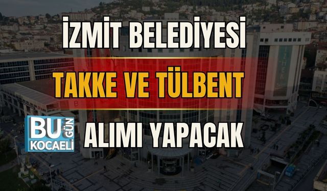 İZMİT BELEDİYESİ TAKKE VE TÜLBENT ALIMI YAPACAK