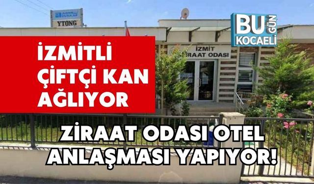 İZMİTLİ ÇİFTÇİ KAN AĞLIYOR ZİRAAT ODASI OTEL ANLAŞMASI YAPIYOR!