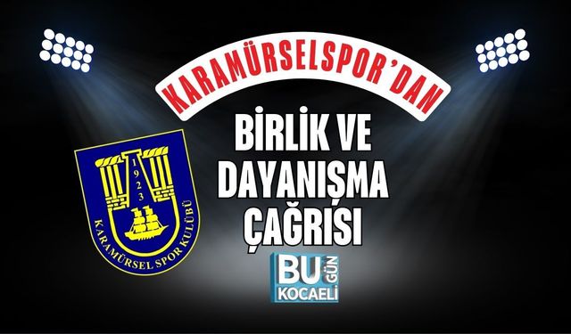 KARAMÜRSELSPOR’DAN BİRLİK VE DAYANIŞMA ÇAĞRISI