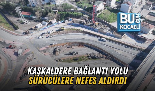 KAŞKALDERE BAĞLANTI YOLU SÜRÜCÜLERE NEFES ALDIRDI