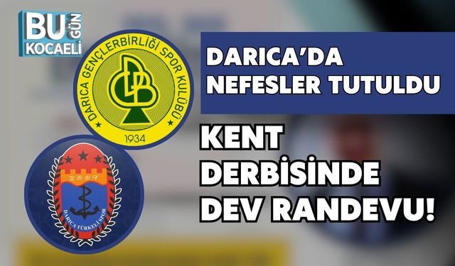 DARICA’DA NEFESLER TUTULDU: KENT DERBİSİNDE DEV RANDEVU!