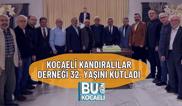 KOCAELİ KANDIRALILAR DERNEĞİ 32. YAŞINI KUTLADI