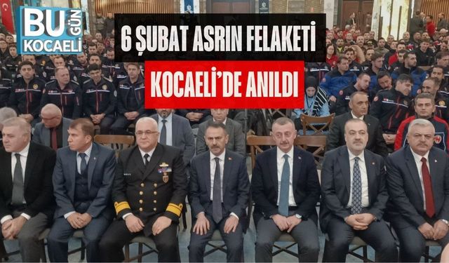 6 ŞUBAT ASRIN FELAKETİ KOCAELİ’DE ANILDI