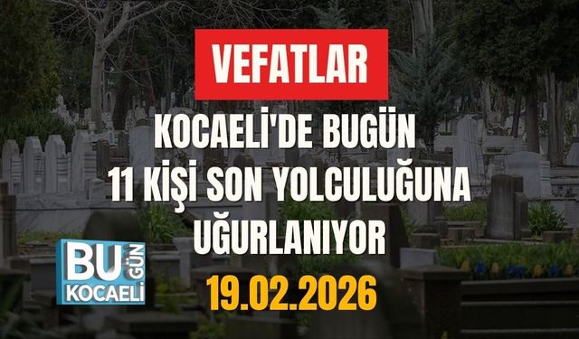 KOCAELİ'DE BUGÜN 11 KİŞİ SON YOLCULUĞUNA UĞURLANIYOR