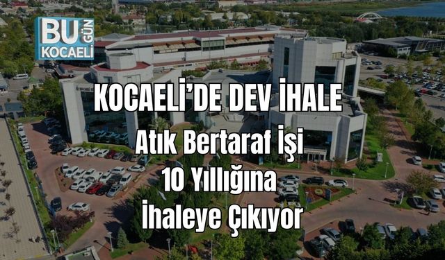 Kocaeli’de Dev İhale: Atık Bertaraf İşi 10 Yıllığına İhaleye Çıkıyor