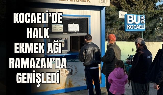 KOCAELİ’DE HALK EKMEK AĞI RAMAZAN’DA GENİŞLEDİ