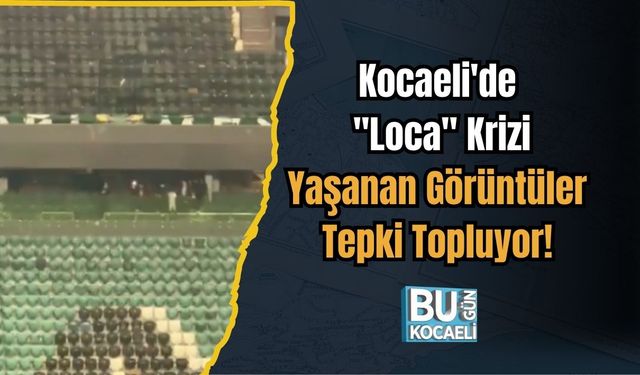 Kocaeli'de "Loca" Krizi: Yaşanan Görüntüler Tepki Topluyor!