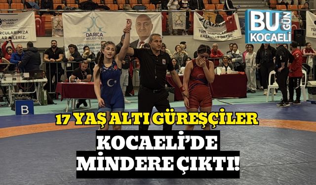 17 YAŞ ALTI GÜREŞÇİLER KOCAELİ’DE MİNDERE ÇIKTI!