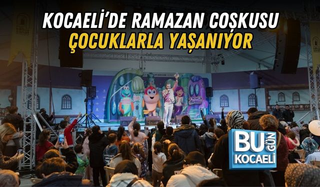 KOCAELİ’DE RAMAZAN COŞKUSU ÇOCUKLARLA YAŞANIYOR