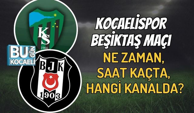 Kocaelispor Beşiktaş Maçı Ne Zaman, Saat Kaçta, Hangi Kanalda?
