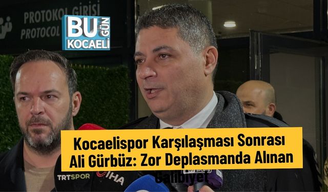 Kocaelispor Karşılaşması Sonrası Ali Gürbüz: Zor Deplasmanda Alınan Galibiyet