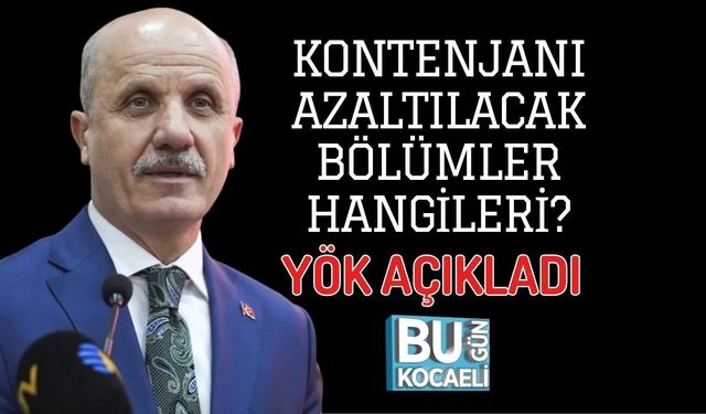 KONTENJANI AZALTILACAK BÖLÜMLER HANGİLERİ? YÖK AÇIKLADI