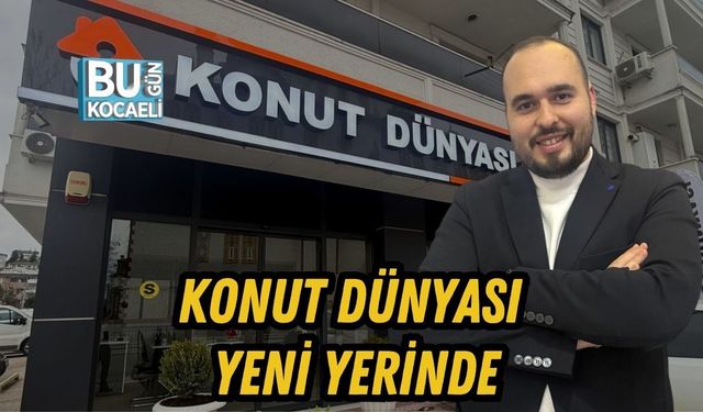 KONUT DÜNYASI YENİ YERİNDE