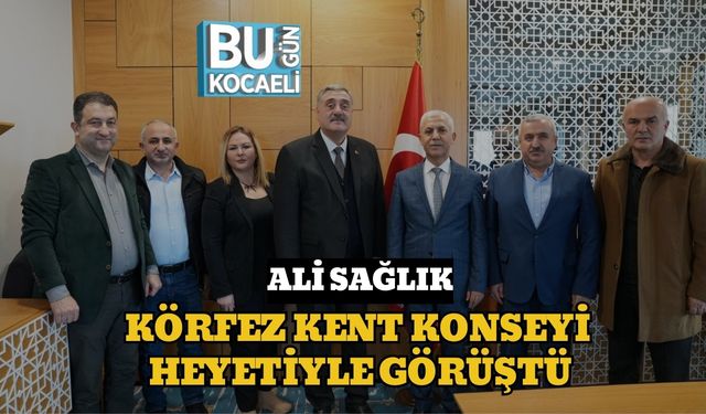 Ali Sağlık, Körfez Kent Konseyi Heyetiyle Görüştü