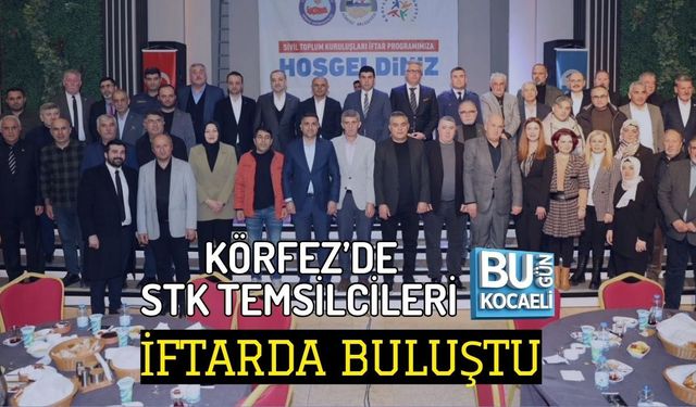 KÖRFEZ’DE STK TEMSİLCİLERİ İFTARDA BULUŞTU