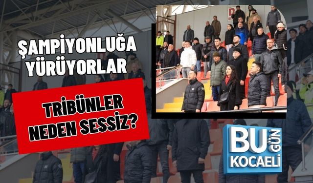 ŞAMPİYONLUĞA YÜRÜYORLAR, TRİBÜNLER NEDEN SESSİZ?