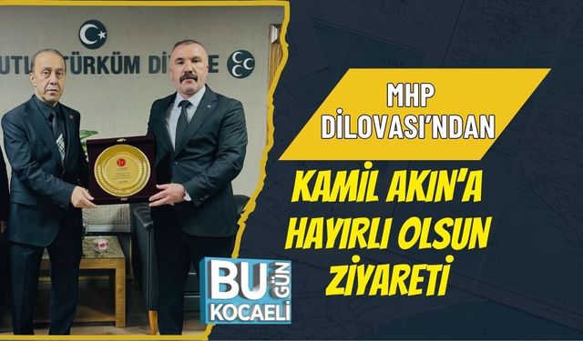 MHP DİLOVASI’NDAN KAMİL AKIN’A HAYIRLI OLSUN ZİYARETİ