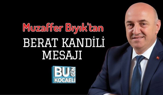 Muzaffer Bıyık'tan Berat Kandili Mesajı