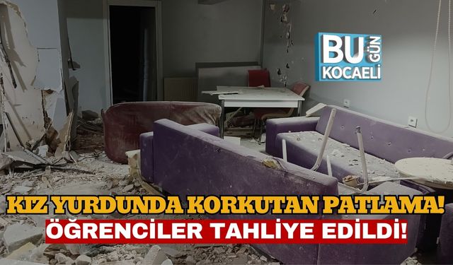Kız Yurdunda Korkutan Patlama! Öğrenciler Tahliye Edildi!