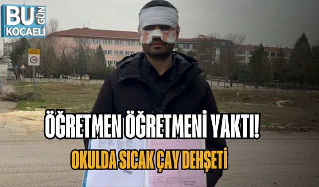ÖĞRETMEN ÖĞRETMENİ YAKTI! OKULDA SICAK ÇAY DEHŞETİ