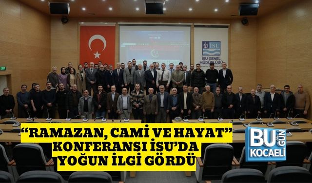 “RAMAZAN, CAMİ VE HAYAT” KONFERANSI İSU’DA YOĞUN İLGİ GÖRDÜ