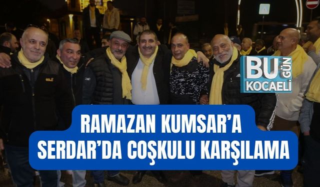 RAMAZAN KUMSAR’A SERDAR’DA COŞKULU KARŞILAMA