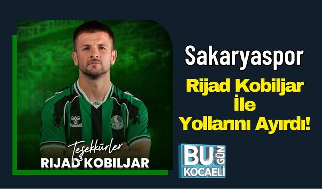 Sakaryaspor Rijad Kobiljar İle Yollarını Ayırdı!