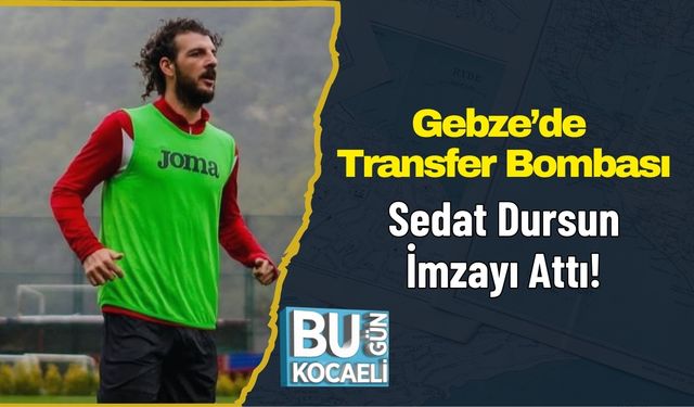 Gebze’de Transfer Bombası: Sedat Dursun İmzayı Attı!