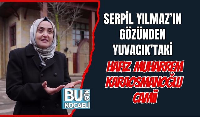 Serpil Yılmaz’ın Gözünden Yuvacık’taki Hafız Muharrem Karaosmanoğlu Camii