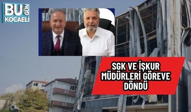 DİLOVASI’NDA 7 İŞÇİNİN ÖLDÜĞÜ YANGIN SONRASI KARAR: SGK VE İŞKUR MÜDÜRLERİ GÖREVE DÖNDÜ